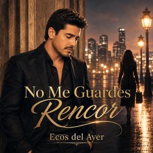 No Me Guardes Rencor ( Version Grupera)