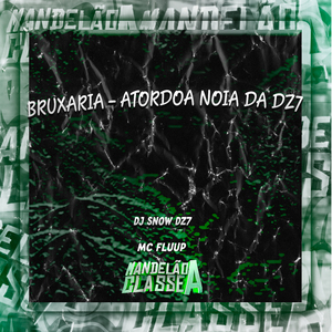 Bruxaria - Atordoa Noia da Dz7