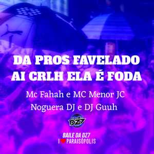 Da Pros Favelado - Ai Car4Lho Ela e F0Da