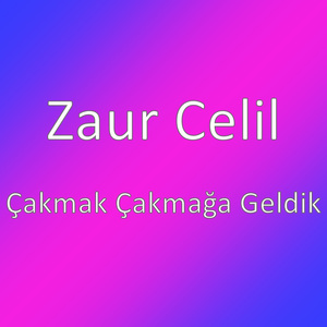 Çakmak Çakmağa Geldik