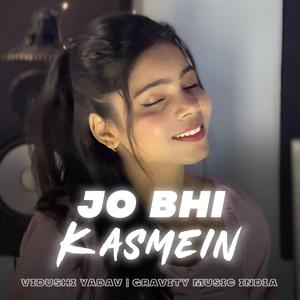 Jo Bhi Kasmein (feat. Vidushi Yadav)