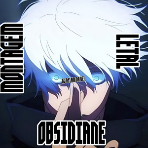 Montagem Obsidiane Letal (1 Slowed)