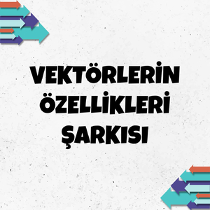 Vektörlerin Özellikleri Şarkısı