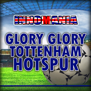 Glory Glory Tottenham Hotspur (Inno Tottenham)