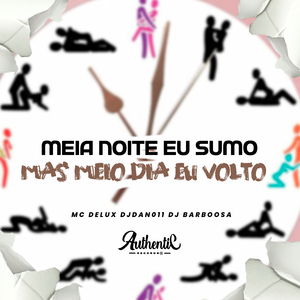 Meia Noite Eu Sumo Mas Meio Dia Eu Volto