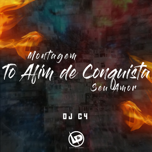 Montagem Tô Afim de Conquista Seu Amor