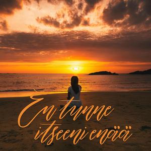 En tunne itseeni enää