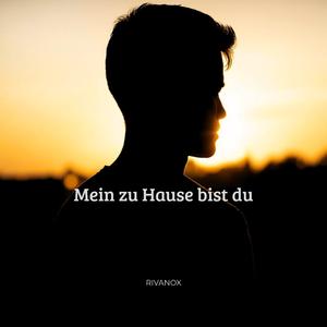 Mein zu Hause bist du