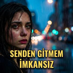 Senden Gitmem İmkansız