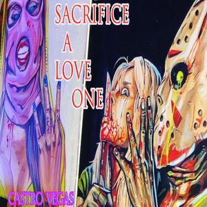 SACRIFICE A LOVE ONE
