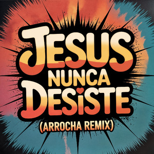 Jesus Nunca Desiste (Arrocha Remix)