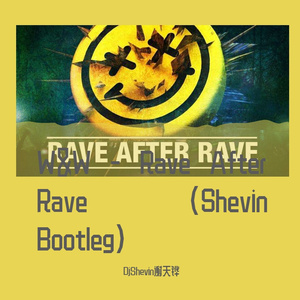 W&W-Rave After Rave (Shevin Bootleg)（DjShevin谢天铧 remix）