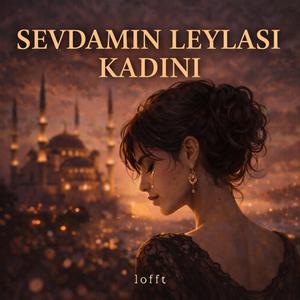 Sevdamın Leylası Kadını