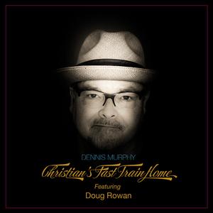Christian's Fast Train Home (feat. Doug Rowan)