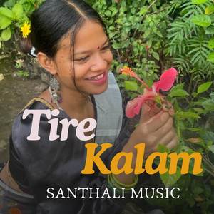 TIRE KALAM (New Santhali Music)