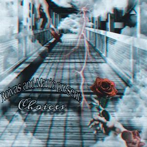 Choices (feat. Manic!)