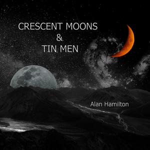 Crescent Moons and Tin Men