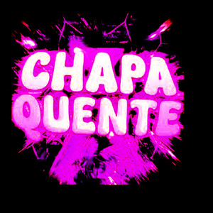 CHAPA QUENTE (Remastered 2025)