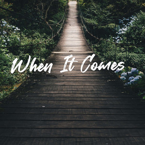 When It Comes