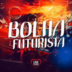 BOLHA FUTURISTA (Super Slowed)