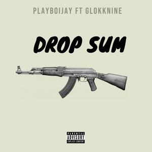 Drop Sum (feat. Glokknine)