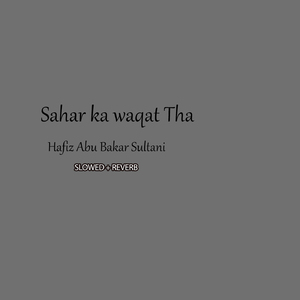 Sahar Ka Waqat Tha (Lofi-Mix)