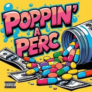 Poppin a Perc