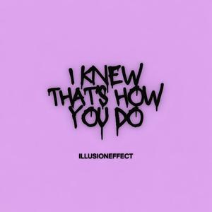 I knew that's how you do