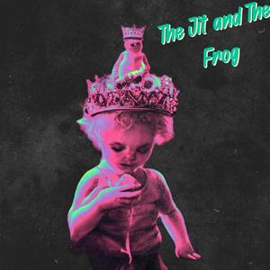 The Jit and The Frog (feat. JTL Jaido)