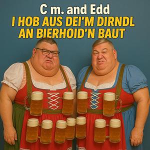 I hob aus dei’m Dirndl an Bierhoid’n baut