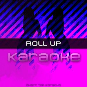 Roll Up (Karaoke)
