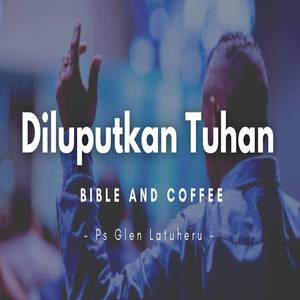 Bible And Coffee - Diluputkan Tuhan