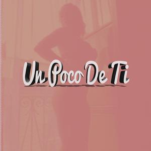 Un Poco De Ti
