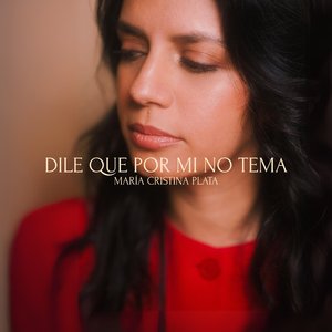 Dile Que Por Mí No Tema