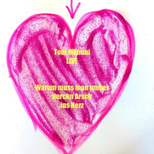 Warum muss man immer durchn Arsch ins Herz (Life Version)