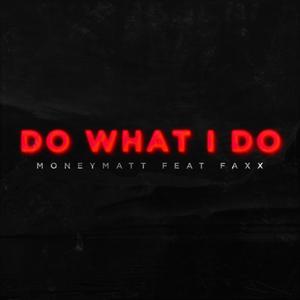 Do what i do (feat. Faxx)