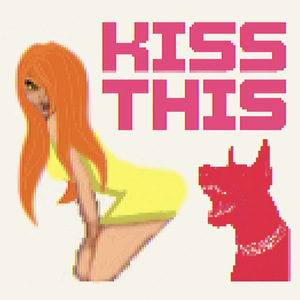 Kiss this