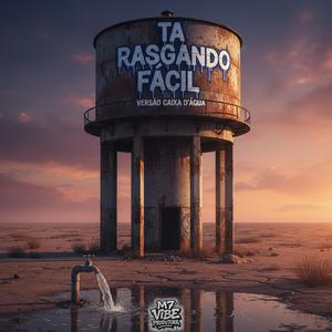 Ta Rasgando Fácil (Versão Caixa D'água)