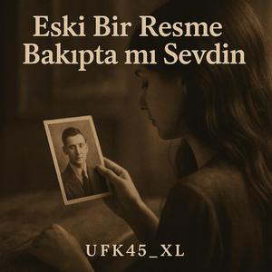 Eski bir resme bakıpta mı sevdin