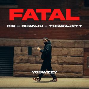 Fatal (feat. Bir, Dhanju & Thiarajxtt)