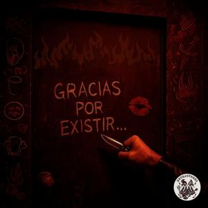 Gracias por existir