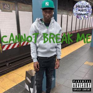 Cannot Break Me
