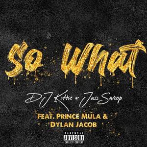 So What (feat. Dylan Jacob & Prince Mula)
