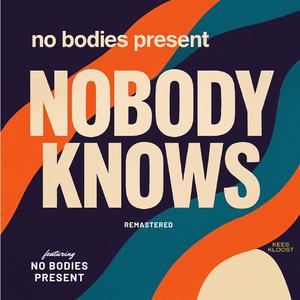 Nobody Knows (feat. No Bodies Present) (Remastered Version)