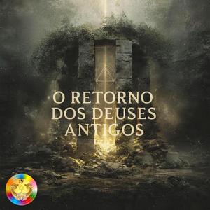 O Retorno dos Deuses Antigos