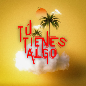 Tú Tienes Algo