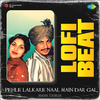 Amar Singh Chamkila - Pehle Lalkare Naal Main Dar Gai Lofi Beat