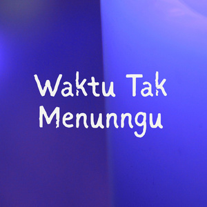 Waktu Tak Menunngu