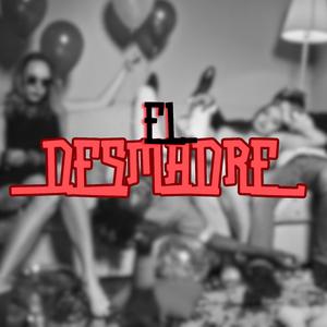 EL DESMADRE