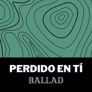 Perdido En Ti (Ballad)